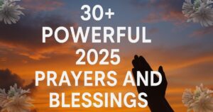 Powerful 2025 Prayers And Blessings