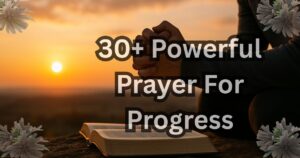 30+ Powerful Prayer For Progress