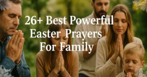 Best Powerful Easter Prayers For Family