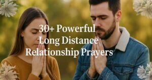30+ Powerful Long Distance Relationship Prayers
