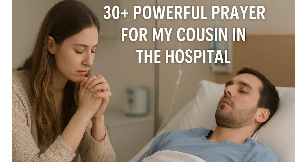 30+ Powerful Prayer For My Cousin In The Hospital