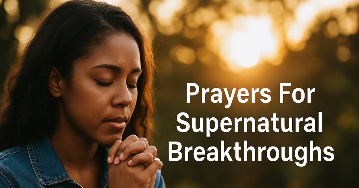 Prayers For Supernatural Breakthroughs