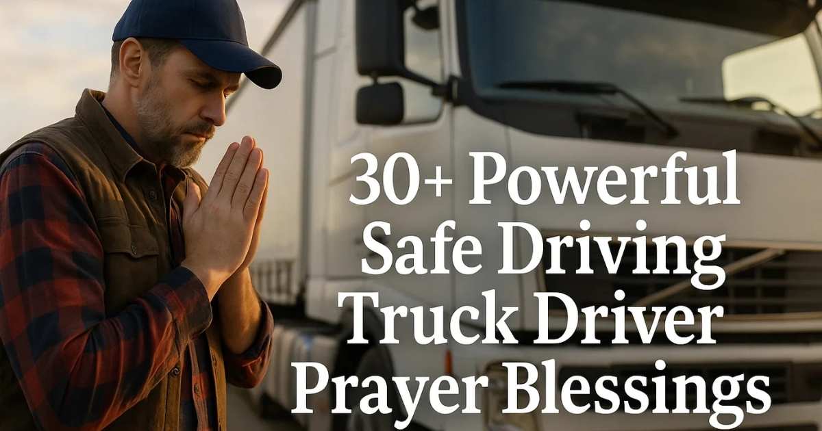 Powerful Safe Driving Truck Driver Prayer Blessings