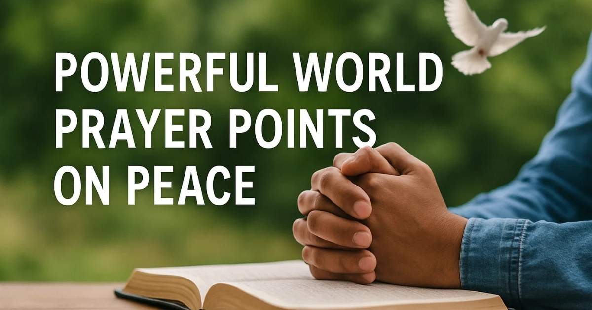 40 Powerful World Prayer Points On Peace (With Scripture)