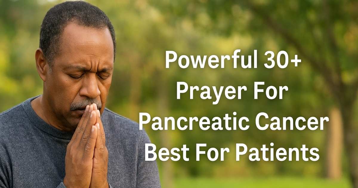 Prayer For Pancreatic Cancer Best For Patients