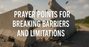 Prayer Points for Breaking Barriers And Limitations