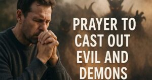 Prayer to Cast Out Evil and Demons