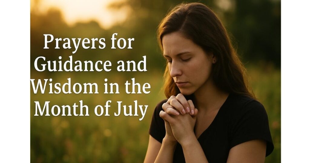 Prayer Points For The Month Of July for Guidance and Wisdom
