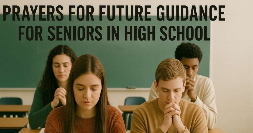 5 Prayers for Future Guidance for Seniors in High School
