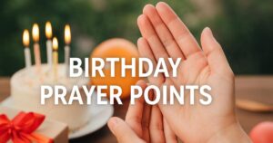 Your Birthday Prayer Points  