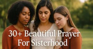 30+ Beautiful Prayer For Sisterhood