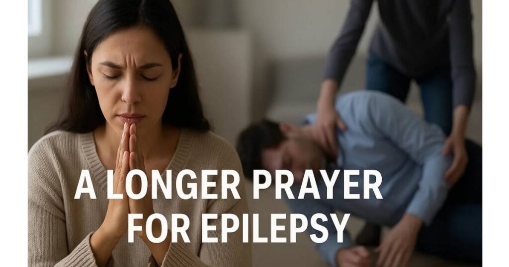 A Longer Short Prayer For Seizures
