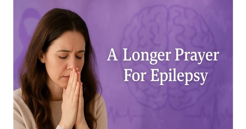 A Longer Prayer For Epilepsy