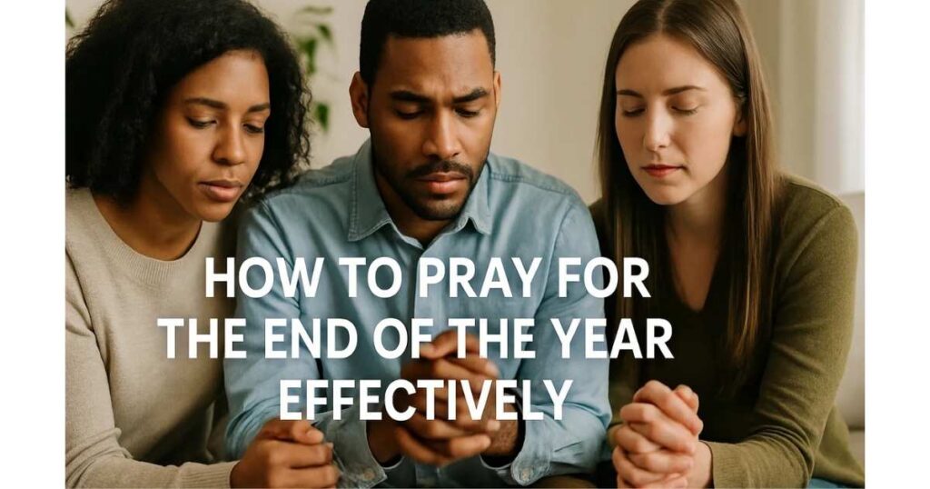 How to Pray for The End Of The Year Prayer Quotes Effectively