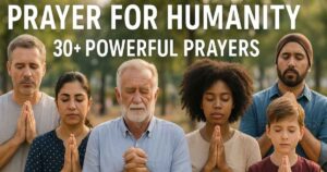 Prayer For Humanity 30+ Powerful Prayers