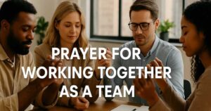 Prayer For Working Together As A Team