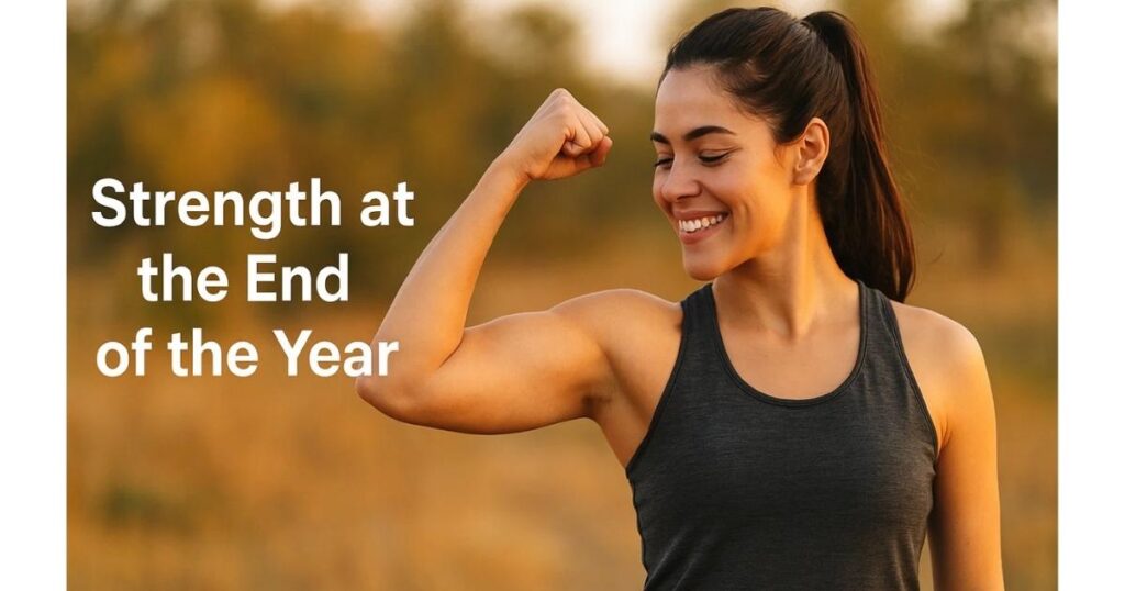 Strength at the End of the Year